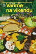 Kniha: Vaříme na víkendu (Libuše Vlachová). , 1981 Kniha: Vaříme na víkendu (Libuše Vlachová). , 1981