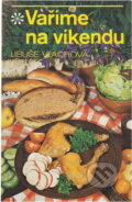 Kniha: Vaříme na víkendu (Libuše Vlachová). , 1990 Kniha: Vaříme na víkendu (Libuše Vlachová). , 1990