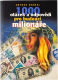 Kniha: 1000 otázek a odpovědí pro budoucí milionáře (Zbyněk Otáhal). Regia, 2001 Kniha: 1000 otázek a odpovědí pro budoucí milionáře (Zbyněk Otáhal). Regia, 2001