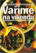 Kniha: Vaříme na víkendu (Libuše Vlachová). , 2000 Kniha: Vaříme na víkendu (Libuše Vlachová). , 2000