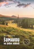 Kniha: Šumavou na jeden nádech (Martin Vymyslický). Bookla, 2023 Kniha: Šumavou na jeden nádech (Martin Vymyslický). Bookla, 2023