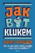 Kniha: Jak být klukem (James Dawson). Argo, 2015 Kniha: Jak být klukem (James Dawson). Argo, 2015