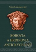 Kniha: Bohovia a hrdinovia antických bájí (Vojtech Zamarovský), 2015 Kniha: Bohovia a hrdinovia antických bájí (Vojtech Zamarovský), 2015
