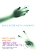 Kniha: Narativ jako virtuální realita (Marie Laure Ryanová). Academia, 2015 Kniha: Narativ jako virtuální realita (Marie Laure Ryanová). Academia, 2015