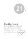 Kniha: Kterak Západ zbloudil (Dambisa Moyo). Academia, 2015 Kniha: Kterak Západ zbloudil (Dambisa Moyo). Academia, 2015