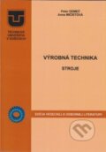 Kniha: Výrobná technika - stroje (Anna Mičietová). Technická univerzita v Košiciach, 2014 Kniha: Výrobná technika - stroje (Anna Mičietová). Technická univerzita v Košiciach, 2014