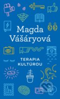 Kniha: Terapia kultúrou (Magda Vášáryová). Slovart, 2015 Kniha: Terapia kultúrou (Magda Vášáryová). Slovart, 2015