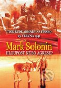 Kniha: Hloupost nebo agrese (Mark Solonin). Naše vojsko CZ, 2015 Kniha: Hloupost nebo agrese (Mark Solonin). Naše vojsko CZ, 2015