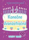 Kniha: Konečne dvanásťročná (Wendy Mass). Slovart, 2015 Kniha: Konečne dvanásťročná (Wendy Mass). Slovart, 2015
