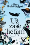Kniha: Už zase lietam (Sita Brahmachari). Slovart, 2016 Kniha: Už zase lietam (Sita Brahmachari). Slovart, 2016