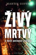 Kniha: Živý mrtvý (Martin Goffa). Mladá fronta, 2015 Kniha: Živý mrtvý (Martin Goffa). Mladá fronta, 2015