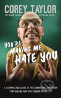 Kniha: You're Making Me Hate You (Corey Taylor), 2015 Kniha: You're Making Me Hate You (Corey Taylor), 2015