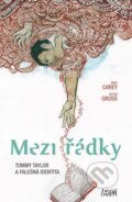 Kniha: Mezi řádky 1: Tommy Taylor a falešná identita (Mike Carey a Peter Gross). Crew, 2015 Kniha: Mezi řádky 1: Tommy Taylor a falešná identita (Mike Carey a Peter Gross). Crew, 2015