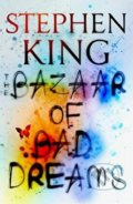 The Bazaar of Bad Dreams - Stephen King, Hodder and Stoughton, 2015