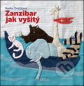 Kniha: Zanzibar jak vyšitý (Radka Dráčková). Labyrint, 2015 Kniha: Zanzibar jak vyšitý (Radka Dráčková). Labyrint, 2015