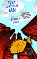 Kniha: Ryba jménem Ian (Bradley Somer). Metafora, 2015 Kniha: Ryba jménem Ian (Bradley Somer). Metafora, 2015