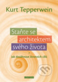 Kniha: Staňte se architektem svého života (Kurt Tepperwein). Fontána, 2015 Kniha: Staňte se architektem svého života (Kurt Tepperwein). Fontána, 2015