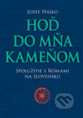 Kniha: Hoď do mňa kameňom (Jozef Hajko), 2015 Kniha: Hoď do mňa kameňom (Jozef Hajko), 2015