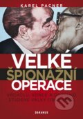 Kniha: Velké špionážní operace (Karel Pacner). Daranus, 2015 Kniha: Velké špionážní operace (Karel Pacner). Daranus, 2015