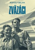 Kniha: Zväzáci (Rudolf Belan). Slovart, 2015 Kniha: Zväzáci (Rudolf Belan). Slovart, 2015