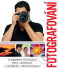 Kniha: Fotografování (Slovart CZ). Slovart CZ, 2015 Kniha: Fotografování (Slovart CZ). Slovart CZ, 2015