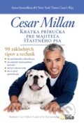 Kniha: Krátka príručka pre majiteľa šťastného psa (Cesar Millan), 2015 Kniha: Krátka príručka pre majiteľa šťastného psa (Cesar Millan), 2015