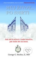 Kniha: Můj život… po smrti (George G. Ritchie). Timy Partners, 2015 Kniha: Můj život… po smrti (George G. Ritchie). Timy Partners, 2015