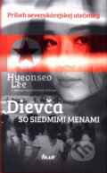 Kniha: Dievča so siedmimi menami (Hyeonseo Lee), 2016 Kniha: Dievča so siedmimi menami (Hyeonseo Lee), 2016