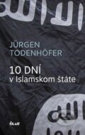 Kniha: 10 dní v Islamskom štáte (Jürgen Todenhöfer), 2016 Kniha: 10 dní v Islamskom štáte (Jürgen Todenhöfer), 2016