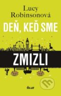 Kniha: Deň, keď sme zmizli (Lucy Robinson), 2016 Kniha: Deň, keď sme zmizli (Lucy Robinson), 2016