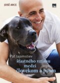 Kniha: Päť tajomstiev šťastného vzťahu medzi človekom a psom (José Arce), 2016 Kniha: Päť tajomstiev šťastného vzťahu medzi človekom a psom (José Arce), 2016