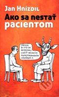 Kniha: Ako sa nestať pacientom (Jan Hnízdil). Nakladatelství Lidové noviny, 2015 Kniha: Ako sa nestať pacientom (Jan Hnízdil). Nakladatelství Lidové noviny, 2015