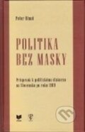 Kniha: Politika bez masky (Peter Dinuš). VEDA, 2015 Kniha: Politika bez masky (Peter Dinuš). VEDA, 2015