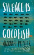 Kniha: Silence is Goldfish (Annabel Pitcher). Hachette Livre International, 2015 Kniha: Silence is Goldfish (Annabel Pitcher). Hachette Livre International, 2015