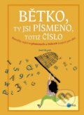Kniha: Bětko, ty jsi písmeno, totiž číslo (Josef Majčák). Edika, 2015 Kniha: Bětko, ty jsi písmeno, totiž číslo (Josef Majčák). Edika, 2015
