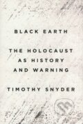 Kniha: Black Earth (Timothy Snyder). Penguin Books, 2015 Kniha: Black Earth (Timothy Snyder). Penguin Books, 2015