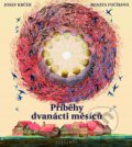Kniha: Příběhy dvanácti měsíců (Josef Krček a Renáta Fučíková). Albatros CZ, 2015 Kniha: Příběhy dvanácti měsíců (Josef Krček a Renáta Fučíková). Albatros CZ, 2015