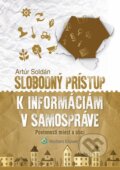 Kniha: Slobodný prístup k informáciám v samospráve (Artúr Soldán). Wolters Kluwer, 2015 Kniha: Slobodný prístup k informáciám v samospráve (Artúr Soldán). Wolters Kluwer, 2015