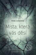 Kniha: Místa, která vás děsí (Pema Chödrön). Synergie, 2015 Kniha: Místa, která vás děsí (Pema Chödrön). Synergie, 2015