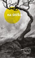 Kniha: Na útěku (Jesús Carrasco). Akropolis, 2015 Kniha: Na útěku (Jesús Carrasco). Akropolis, 2015