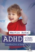 Kniha: ADHD očami ADHD (Martin Antal). Citadella, 2015 Kniha: ADHD očami ADHD (Martin Antal). Citadella, 2015