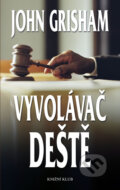 Kniha: Vyvolávač deště (John Grisham). Knižní klub, 2010 Kniha: Vyvolávač deště (John Grisham). Knižní klub, 2010
