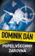 Kniha: Popel všechny zarovná (Dominik Dán). Slovart CZ, 2015 Kniha: Popel všechny zarovná (Dominik Dán). Slovart CZ, 2015