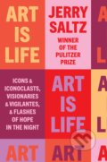 Kniha: Art Is Life (Jerry Saltz). Riverhead, 2022 Kniha: Art Is Life (Jerry Saltz). Riverhead, 2022