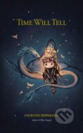 Kniha: Time Will Tell (Courtney Peppernell), 2023 Kniha: Time Will Tell (Courtney Peppernell), 2023