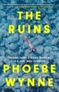 Kniha: The Ruins (Phoebe Wynne). Quercus, 2023 Kniha: The Ruins (Phoebe Wynne). Quercus, 2023