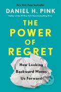 Kniha: The Power Of Regret (Daniel H. Pink). Riverhead, 2022 Kniha: The Power Of Regret (Daniel H. Pink). Riverhead, 2022