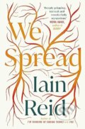 Kniha: We Spread (Iain Reid). Simon & Schuster, 2023 Kniha: We Spread (Iain Reid). Simon & Schuster, 2023