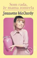 E-kniha: Som rada, že mama zomrela (Jennette McCurdy), 2023 E-kniha: Som rada, že mama zomrela (Jennette McCurdy), 2023