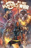 Kniha: Dc Vs. Vampires All-out War (Matthew Rosenberg a Alex Paknadel). DC Comics, 2023 Kniha: Dc Vs. Vampires All-out War (Matthew Rosenberg a Alex Paknadel). DC Comics, 2023